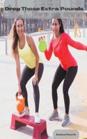 Drop Those Extra Pounds B0C4246LKF Book Cover