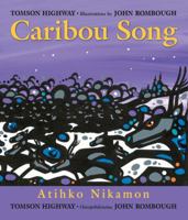 Caribou song / Atihko nikamon / Ateek oonagamoon 1897252617 Book Cover