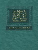 Les Eglises de J�rusalem: La discipline et la liturgie au IVe si�cle 1147988129 Book Cover