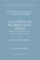 Desiderius Erasmus of Rotterdam: On Copia of Words and Ideas 0874622123 Book Cover