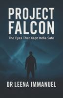 Project Falcon: The Eyes That Kept India Safe B0G3XQ2KB6 Book Cover