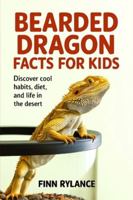 Bearded Dragon Facts for Kids: Discover Cool Habits, Diet, and Life in the Desert 9371238879 Book Cover