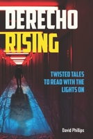 Derecho Rising: A Flash Fiction and Short Story Collection B09PM783R4 Book Cover