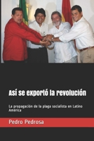 As� se export� la revoluci�n 1533545189 Book Cover