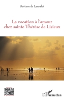 La vocation à l'amour chez sainte Thérèse de Lisieux (Religions Et Spiritualité) (French Edition) 2140306031 Book Cover