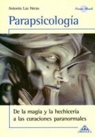 Parapsicologia/ Parapsychology: De La Magia Y La Hechiceria a Las Curaciones Paranormales / For Magic to Spells to Paranormal Healings (Anima Mundi) (Spanish Edition) 9871260008 Book Cover