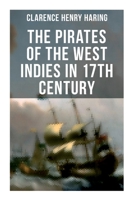 The Pirates of the West Indies in 17th Century: The True Story of the Bold Pirates of the Caribbean 8027275296 Book Cover