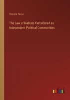 The Law of Nations Considered as Independent Political Communities 3385223369 Book Cover
