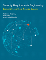 Security Requirements Engineering: Designing Secure Socio-Technical Systems 0262034212 Book Cover