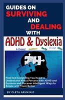 GUIDE ON SURVIVING AND DEALING WITH ADHD & DYSLEXIA: Find Out Everything You Need to Understand About Persons with ADHD and Dyslexia and Discover Intelligent Ways to Relate with Them Better B08Z2J44WM Book Cover