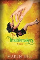 THE TROUBLEMAKERS: New Adult Fiction 1777489148 Book Cover