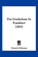 Das Goethehaus in Frankfurt 3743644835 Book Cover