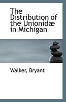The Distribution of the Unionid� in Michigan 1113551313 Book Cover