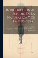 Introduccion Al Estudio De La Naturaleza Y De La Medicina... 1022637134 Book Cover