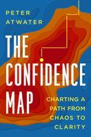 The Confidence Map: Charting a Path from Chaos to Clarity 0593539559 Book Cover