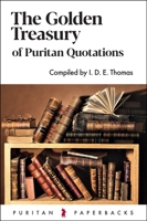The Golden Treasury of Puritan Quotations 1800402244 Book Cover