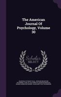 The American Journal Of Psychology; Volume 30 1276762992 Book Cover