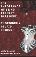The Importance of Being Earnest Part Deux: Thoroughly Stupid Things 171803718X Book Cover