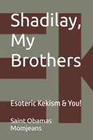 Shadilay, My Brothers: Esoteric Kekism & You! 154236938X Book Cover