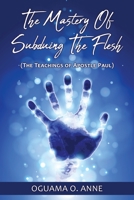 The Mastery of Subduing the Flesh: 1662817827 Book Cover