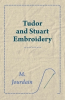 Tudor and Stuart Embroidery 144552905X Book Cover