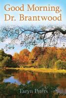 Good Morning, Dr. Brantwood 0991772601 Book Cover