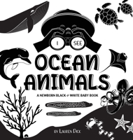 I See Ocean Animals: A Newborn Black & White Baby Book (High-Contrast Design & Patterns) 1774763036 Book Cover