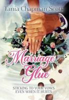 Marriage Glue: Sticking To Your Vows, Even When It Hurts 1959788728 Book Cover