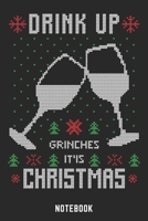 Drink Up Grinches It'is Christmas Notebook: A5 Punkteraster Lustiges Weihnachts Motiv Notizbuch für Weihnachten oder Nikolaus als Geschenk für die ... und Weihnachtsplanung 120 Seiten 6x9 1713053705 Book Cover