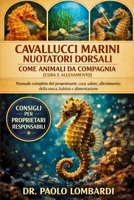Cavallucci Marini Nuotatori Dorsali come Animali da Compagnia (Cura e Allevamento): Manuale completo del proprietario , cura, salute, allestimento ... habitat e alimentazione (Italian Edition) B0GFW5FWS9 Book Cover
