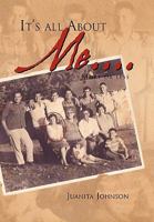 It's All about Me.... 1450092934 Book Cover