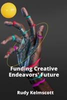 Funding Creative Endeavors' Future: Predicting the Growth and Development of Art Markets B0F9V2ZZ4W Book Cover