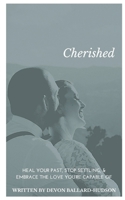 Cherished: Heal Your Past, Stop Settling, and Embrace the Love You're Capable Of B0CQ7S3LNL Book Cover