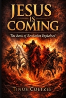Jesus is coming: The book of Revelation explained B0GSD4RVPN Book Cover