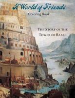 A World of Friends Coloring Book: The Story of The Tower of Babel 107280350X Book Cover