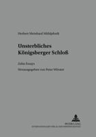 Unsterbliches Koenigsberger Schloß: Zehn Essays- Herausgegeben Von Peter Woerster 3631399162 Book Cover