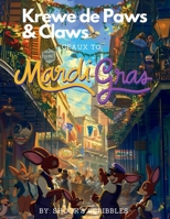 Krewe de Paws & Claws: Geaux to Mardi Gras: A Furry Carnival of Colors and Creativity! B0CTGQSP4H Book Cover