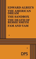Four Plays: The American Dream / The Sandbox / The Death of Bessie Smith / Fam and Yam 0822223910 Book Cover