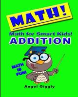 Math for Smart Kids: Addition 1494949148 Book Cover