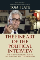 The Fine Art of the Political Interview: and the Inside Stories Behind the 'Giants of Asia' Conversations 9814634263 Book Cover