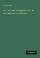 De l'harmonie des voyelles dans les languages ouralo-altaiques 3385046688 Book Cover