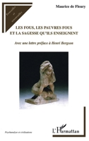 Les fous, les pauvres fous et la sagesse qu'ils enseignent (Trouvailles Et Retrouvailles) (French Edition) 2296115179 Book Cover
