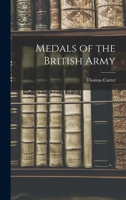 Medals of the British Army 1016756070 Book Cover