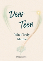 Dear Teen: What Truly Matters 3907899202 Book Cover