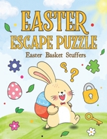 Easter Basket Stuffers: Easter Escape Puzzle: A Fun and Challenging Puzzles Games For Smart Kids to Solve | Easter Gift Ideas for Boys and Girls B0CWS25KDX Book Cover