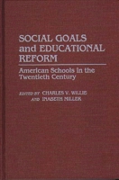 Social Goals and Educational Reform: American Schools in the Twentieth Century (Contributions to the Study of Education) 0313247811 Book Cover