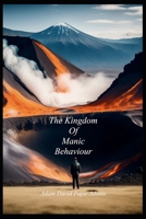 The Kingdom Of Manic Behaviour B0DKXJXSJK Book Cover