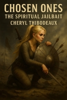 Chosen Ones The Spiritual Jailbait B0F5P6C338 Book Cover