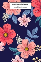 Weekly Meal Planner And Shopping List: Grocery list Notepad and Meal Notebook Track and Plan Your Meals Weekly Size 6 x 9 inch (Weekly Meal Planner And Grocery List) 1711524212 Book Cover