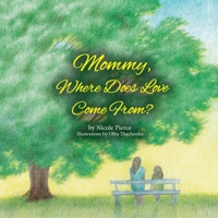 Mommy Where Does Love Come From? 163848631X Book Cover